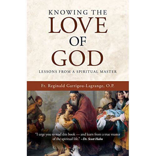 Knowing the Love of God by Fr. Reginald Garrigou-Lagrange, O.P.